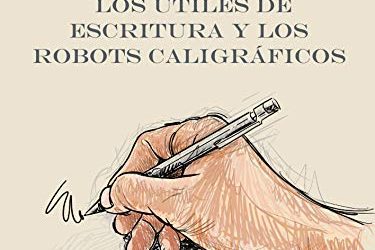 Libro.- Documentoscopia: Los útiles de escritura y los robots caligráficos